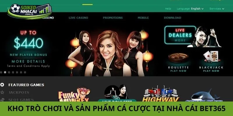 Kho trò chơi và sản phẩm cá cược tại nhà cái Bet365